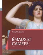 Théophile Gautier - Émaux et Camées