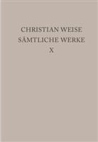 Christian Weise, Nicolas von Passavant, Nicolas von Passavant - Christian Weise: Sämtliche Werke - Band 10: Lustspiele I