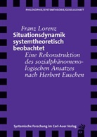 Anke Euschen, Franz Lorenz, Bettina Mutz-Lorenz - Situationsdynamik systemtheoretisch beobachtet