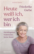 Friederike Garbe, Andrea Specht - Heute weiß ich, wer ich bin
