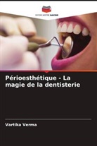 Vartika Verma - Périoesthétique - La magie de la dentisterie