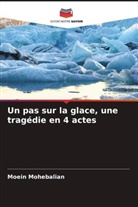 Moein Mohebalian - Un pas sur la glace, une tragédie en 4 actes