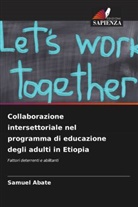 Samuel Abate - Collaborazione intersettoriale nel programma di educazione degli adulti in Etiopia