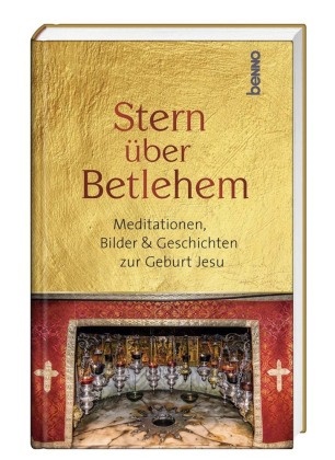 Stern über Betlehem - Meditationen, Bilder & Geschichten zur Geburt Jesu