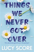 Lucy Score, Score Lucy - Things We Never Got Over