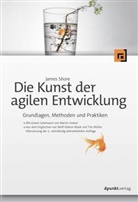 James Shore - Die Kunst der agilen Entwicklung - Aus dem Englischen von Wolf-Gideon Bleek und Tim Müller