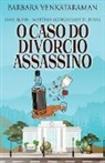 Barbara Venkataraman - O Caso do Divórcio Assassino