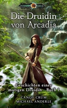 Michael Anderle, Candy Crum - Die Druidin von Arcadia