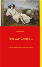 Richard Deiß - Hier war Goethe nie