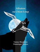 Tommy Blasphème, Dominique Thomas - Albatros ou Chien-Loup