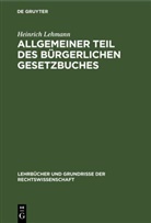 Heinrich Lehmann - Allgemeiner Teil des Bürgerlichen Gesetzbuches