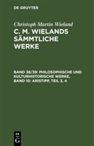 Christoph Martin Wieland - Christoph Martin Wieland: C. M. Wielands Sämmtliche Werke - Band 38/39: Philosophische und kulturhistorische Werke, Band 10: Aristipp, Teil 3, 4, 2 Teile