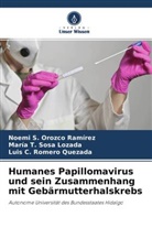 Noemi S Orozco Ramírez, Noemi S. Orozco Ramírez, Romer, Luis C. Romero Quezada, María T Sosa Lozada, María T. Sosa Lozada - Humanes Papillomavirus und sein Zusammenhang mit Gebärmutterhalskrebs