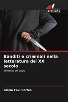 Gloria Favi Cortés - Banditi e criminali nella letteratura del XX secolo