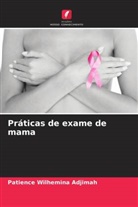Patience Wilhemina Adjimah - Práticas de exame de mama