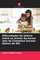 Justice Ampofo Agyei - Dificuldades de leitura entre os alunos da turma seis do Complexo Escolar Básico de Wa
