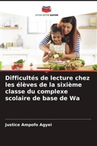 Justice Ampofo Agyei - Difficultés de lecture chez les élèves de la sixième classe du complexe scolaire de base de Wa