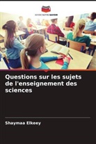 Shaymaa Elkeey - Questions sur les sujets de l'enseignement des sciences