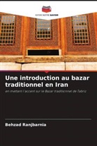 Mohammadjavad Kamelifar, Behzad Ranjbarnia - Une introduction au bazar traditionnel en Iran