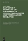 Georg Ziegler - Georg Ziegler: Sammlung in der Praxis oft angewandter Verwaltungsgesetze und Verordnungen für Bayern - Band 2: Bayerische Gesetze und Verordnungen