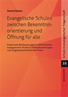 Hanna Roose - Evangelische Schulen zwischen Bekenntnisorientierung und Öffnung für alle