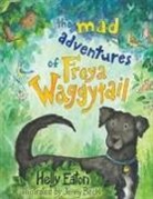 Helly Eaton - The Mad Adventures of Freya Waggytail - the rescue dog with the waggiest tail!