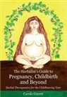 CAROLE GUYETT, Carole Guyett - The Herbalist's Guide to Pregnancy, Childbirth and Beyond