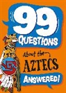 Franklin Watts, Savery Annabel, Annabel Stones - 99 Questions About: The Aztecs