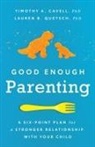 Timothy A Cavell, Timothy A. Cavell, Timothy A. Quetsch Cavell, Lauren B Quetsch, Lauren B. Quetsch - Good Enough Parenting