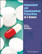 B Hill, Barry Hill, Barry (Northumbria University Hill, Barry Mitchell Hill, Aby Mitchell, Aby (University of West London Mitchell... - Independent and Supplementary Prescribing At a Glance