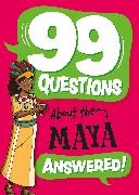 Franklin Watts, Annabel Savery,  Savery Annabel, Annabel Stones - 99 Questions About: The Maya