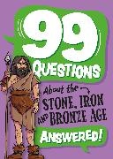 Franklin Watts, Annabel Savery, Savery Annabel, Annabel Stones - 99 Questions About: The Stone, Bronze and Iron Ages