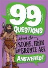 Franklin Watts, Annabel Savery, Savery Annabel, Annabel Stones - 99 Questions About: The Stone, Bronze and Iron Ages