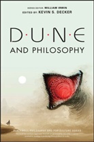 K Decker, Kevin S. Decker, Kevin S. (Eastern Washington University Decker, W Irwin, William Irwin, Kevin S. Decker... - Dune and Philosophy