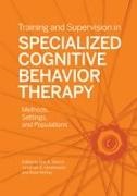 Eric A. Abramowitz Storch, Jonathan S Abramowitz, Jonathan S. Abramowitz, Dean McKay, Eric A Storch, … - Training and Supervision in Specialized Cognitive Behavior Therapy Methods, Settings, and Populations