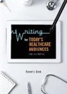 Robert J Bonk, Robert J. Bonk - Writing for Today's Healthcare Audiences - Second Edition