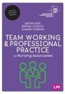 Enrika Berzanskyte, Safina Bibi, Safina Berzanskyte Bibi, Safina Comley Bibi, Enrika Comley, Joanne Forman - Team Working and Professional Practice for Nursing Associates