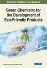 Kavita Shakya Chahal, Twinkle Solanki - Green Chemistry for the Development of Eco-Friendly Products