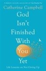 Catherine Campbell - God Isn't Finished With You Yet