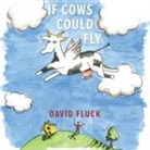 David Fluck - If Cows Could Fly