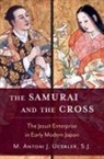 M. Antoni J. Ucerler, M. Antoni J. (Director of the Ricci Insti Ucerler, M. Antoni J. (Director of the Ricci Institute for Chinese-Western Cultural History and Provost's Fellow Ucerler - Samurai and the Cross
