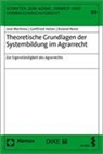 Gottfried Holzer, José Martinez, Roland Norer - Grundlagen der Systembildung im Agrarrecht