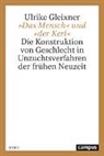 Ulrike Gleixner - »Das Mensch« und »der Kerl«
