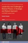 Carmel J (University of Malta (Malta)) Caruana - Leadership and Challenges in Medical Physics: A Strategic and Robust Approach