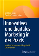 Christian Lucas, Schuster, Gabriele Schuster - Innovatives und digitales Marketing in der Praxis