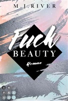 M J River, M. J. River - Fuck Beauty (Fuck-Perfection-Reihe 2)