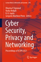 Dharma P. Agrawal, B B Gupta et al, B. B. Gupta, Gregorio Martinez Perez, Nadia Nedjah - Cyber Security, Privacy and Networking