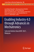 Ahmad Fakhri Ab. Nasir, Ahmad Shahrizan Abdul Ghani, Anwar P. P. Abdul Majeed, Muhammad Amirul Abdullah, Muhammad Amirul Abdullah, A Fakhri Ab Nasir et al... - Enabling Industry 4.0 through Advances in Mechatronics