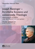 Maximilian Heinrich Heim - Joseph Ratzinger - Kirchliche Existenz und existentielle Theologie