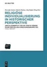 Martin Mulsow, Jörg Rüpke, Riccarda Suitner - Religiöse Individualisierung in historischer Perspektive / Religious Individualisation in Historical Perspective